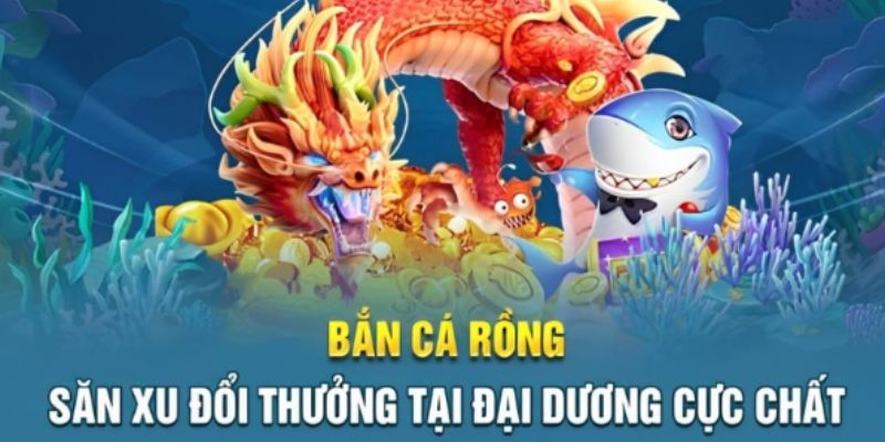 Bật mí các tips hay chinh phục bắn cá rồng