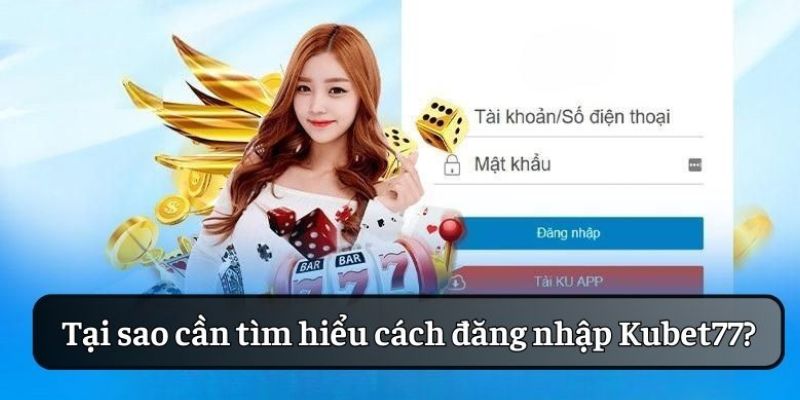 Điều kiện hoàn tất quy trình đăng nhập Kubet77