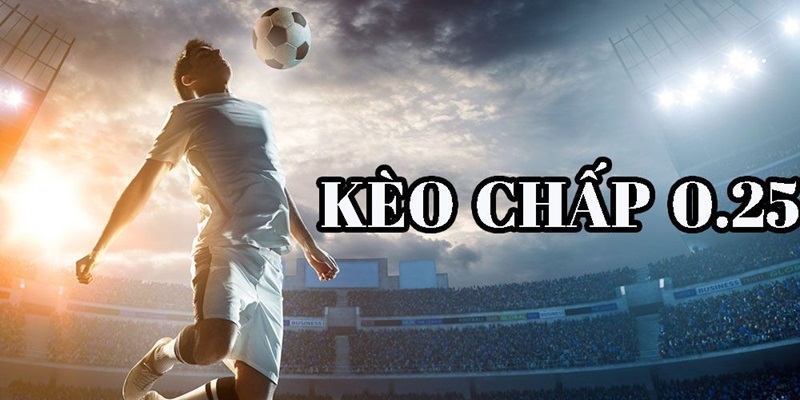 Trong kèo chấp 0.25 bàn thì bên bet thủ chọn cửa trên thua nửa kèo khi hai đội hòa